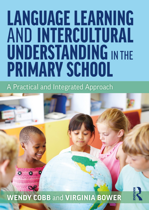 Language Learning and Intercultural Understanding in the Primary School (A Practical and Integrated Approach) - 9780367655006 by Wendy Cobb, Virginia Bower, 9780367655006