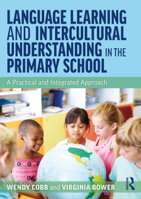 Language Learning and Intercultural Understanding in the Primary School (A Practical and Integrated Approach) - 9780367655006 by Wendy Cobb, Virginia Bower, 9780367655006