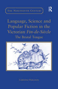 Language, Science and Popular Fiction in the Victorian Fin-de-Siècle (The Brutal Tongue) - 9781138262805 by Christine Ferguson, 9781138262805