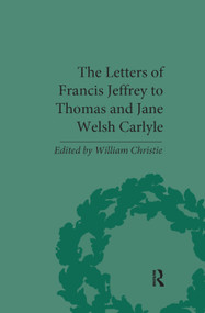 The Letters of Francis Jeffrey to Thomas and Jane Welsh Carlyle - 9780367876173 by William Christie, 9780367876173