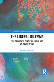 The Liberal Dilemma (The Pragmatic Tradition in the Age of McCarthyism) - 9781032092072 by Jonathan Michaels, 9781032092072