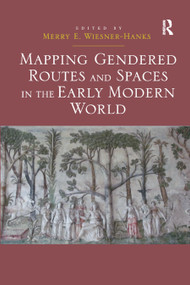 Mapping Gendered Routes and Spaces in the Early Modern World - 9780367880149 by Merry E. Wiesner-Hanks, 9780367880149