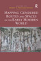 Mapping Gendered Routes and Spaces in the Early Modern World - 9780367880149 by Merry E. Wiesner-Hanks, 9780367880149