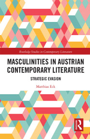 Masculinities in Austrian Contemporary Literature (Strategic Evasion) - 9781032238098 by Matthias Eck, 9781032238098
