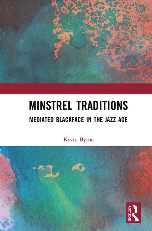 Minstrel Traditions (Mediated Blackface in the Jazz Age) - 9781032237695 by Kevin Byrne, 9781032237695