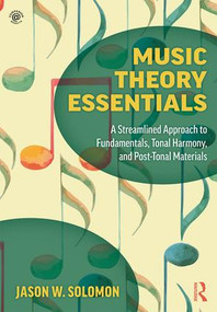 Music Theory Essentials (A Streamlined Approach to Fundamentals, Tonal Harmony, and Post-Tonal Materials) - 9781138052536 by Jason W. Solomon, 9781138052536