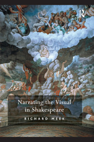 Narrating the Visual in Shakespeare - 9781138259553 by Richard Meek, 9781138259553