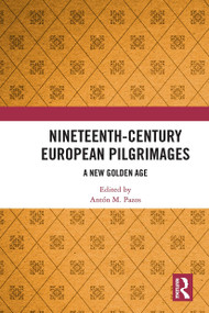 Nineteenth-Century European Pilgrimages (A New Golden Age) - 9781032238043 by Antón M. Pazos, 9781032238043