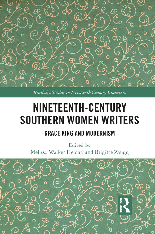 Nineteenth-Century Southern Women Writers (Grace King and Modernism) - 9781032090504 by Melissa Heidari, Brigitte Zaugg, 9781032090504
