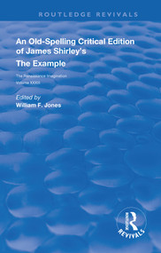 An Old-Spelling Critical Edition of James Shirley's The Example - 9780367110093 by William F. Jones, 9780367110093