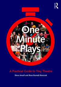 One Minute Plays (A Practical Guide to Tiny Theatre) by Steve Ansell, Rose Burnett Bonczek, 9781138675063