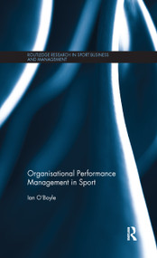 Organisational Performance Management in Sport - 9781138087965 by Ian O'Boyle, 9781138087965