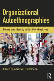 Organizational Autoethnographies (Power and Identity in Our Working Lives) - 9781138231689 by Andrew Herrmann, 9781138231689
