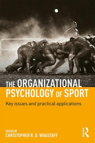 The Organizational Psychology of Sport (Key Issues and Practical Applications) - 9781138955196 by Christopher R. D. Wagstaff, 9781138955196