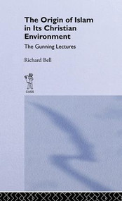 The Origin of Islam in Its Christian Environment by Richard Bell, 9781138977785