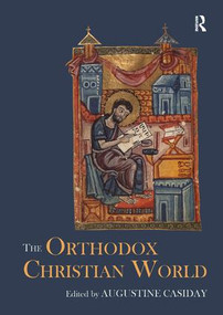 The Orthodox Christian World by Augustine Casiday, 9781138109957