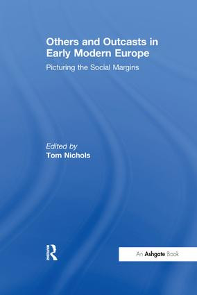 Others and Outcasts in Early Modern Europe (Picturing the Social Margins) - 9781138254053 by Tom Nichols, 9781138254053