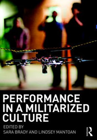Performance in a Militarized Culture - 9781138740808 by Sara Brady, Lindsey Mantoan, 9781138740808