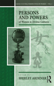 Persons and Powers of Women in Diverse Cultures by Shirley Ardener, 9780854968664