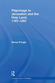 Pilgrimage to Jerusalem and the Holy Land, 1187-1291 - 9781138107250 by Denys Pringle, 9781138107250