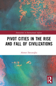 Pivot Cities in the Rise and Fall of Civilizations - 9780367763909 by Ahmet Davutoğlu, Andrew Boord, 9780367763909