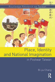 Place, Identity, and National Imagination in Post-war Taiwan - 9781138302501 by Bi-yu Chang, 9781138302501