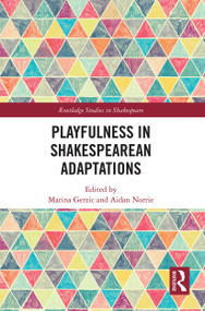 Playfulness in Shakespearean Adaptations - 9780367504649 by Marina Gerzic, Aidan Norrie, 9780367504649