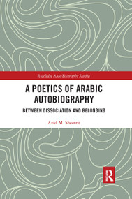 A Poetics of Arabic Autobiography (Between Dissociation and Belonging) - 9781032173702 by Ariel M. Sheetrit, 9781032173702