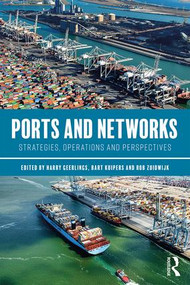 Ports and Networks (Strategies, Operations and Perspectives) - 9781472485038 by Harry Geerlings, Bart Kuipers, Rob Zuidwijk, 9781472485038