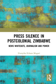Press Silence in Postcolonial Zimbabwe (News Whiteouts, Journalism and Power) - 9781032237893 by Zvenyika Eckson Mugari, 9781032237893