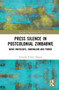 Press Silence in Postcolonial Zimbabwe (News Whiteouts, Journalism and Power) - 9781032237893 by Zvenyika Eckson Mugari, 9781032237893