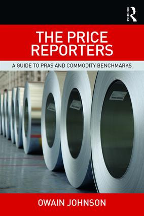 The Price Reporters (A Guide to PRAs and Commodity Benchmarks) - 9781138721562 by Owain Johnson, 9781138721562