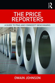 The Price Reporters (A Guide to PRAs and Commodity Benchmarks) - 9781138721562 by Owain Johnson, 9781138721562
