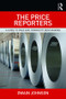 The Price Reporters (A Guide to PRAs and Commodity Benchmarks) - 9781138721562 by Owain Johnson, 9781138721562
