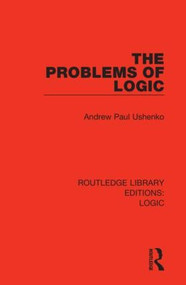 The Problems of Logic - 9780367426477 by Andrew Paul Ushenko, 9780367426477