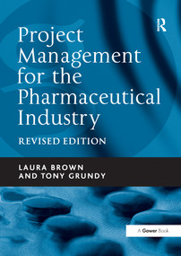 Project Management for the Pharmaceutical Industry - 9781138247420 by Laura Brown, Tony Grundy, 9781138247420