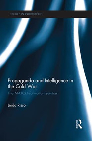 Propaganda and Intelligence in the Cold War (The NATO information service) - 9781138940239 by Linda Risso, 9781138940239