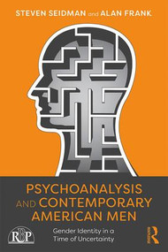 Psychoanalysis and Contemporary American Men (Gender Identity in a Time of Uncertainty) - 9781138328518 by Steven Seidman, Alan Frank, 9781138328518