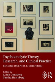 Psychoanalytic Theory, Research, and Clinical Practice (Reading Joseph D. Lichtenberg) by Linda Gunsberg, Sandra Hershberg, 9781138906556