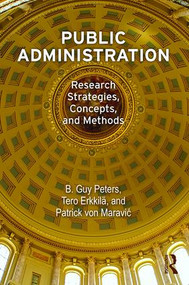 Public Administration (Research Strategies, Concepts, and Methods) by B Guy Peters, Tero Erkkilä, Patrick von Maravić, 9781612051635