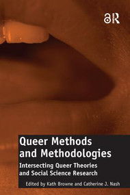 Queer Methods and Methodologies (Intersecting Queer Theories and Social Science Research) - 9781138245662 by Catherine J. Nash, Kath Browne, 9781138245662