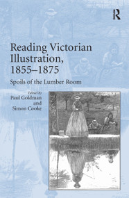 Reading Victorian Illustration, 1855-1875 (Spoils of the Lumber Room) - 9781138109544 by Paul Goldman, Simon Cooke, 9781138109544