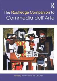 The Routledge Companion to Commedia dell'Arte by Judith Chaffee, Oliver Crick, 9781138224995