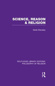 Science, Reason and Religion - 9781138981447 by Derek Stanesby, 9781138981447