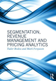 Segmentation, Revenue Management and Pricing Analytics - 9780415898331 by Tudor Bodea, Mark Ferguson, 9780415898331