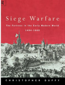 Siege Warfare (The Fortress in the Early Modern World 1494-1660) - 9780415146494 by Christopher Duffy, 9780415146494