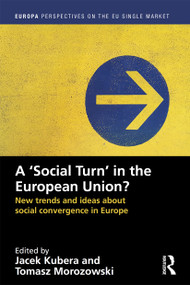 A `Social Turn' in the European Union? (New trends and ideas about social convergence in Europe) - 9781032236896 by Jacek Kubera, Tomasz Morozowski, 9781032236896