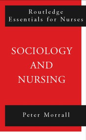 Sociology and Nursing (An Introduction) by Peter Morrall, 9780415202282