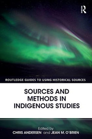 Sources and Methods in Indigenous Studies - 9781138823617 by Chris Andersen, Jean M. O'Brien, 9781138823617