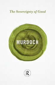 The Sovereignty of Good - 9780415854733 by Iris Murdoch, 9780415854733
